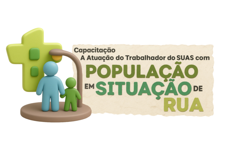 Capacitação: A Atuação do Trabalhador do SUAS com a População em Situação de Rua