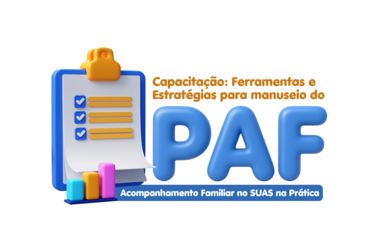 Capacitação: Ferramentas e Estratégias para manuseio do PAF – Acompanhamento Familiar no SUAS na Prática